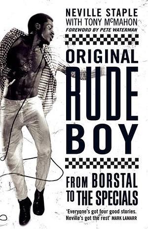 Original Rude Boy: From Borstal to the Specials: A Life of Crime and Music by Pete Waterman, Neville Staple, Neville Staple, Tony McMahon