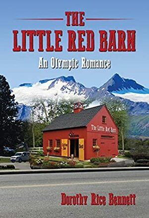 The Little Red Barn: An Olympic Romance by Dorothy Bennett