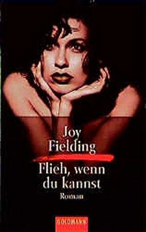 Flieh, wenn du kannst : Roman by Joy Fielding
