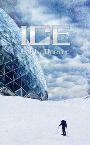 Ice by L.J. LaBarthe, L.J. LaBarthe