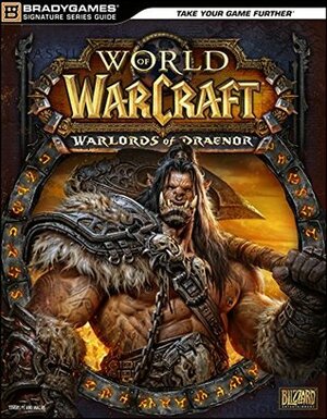 World of Warcraft: Warlords of Draenor Signature Series Strategy Guide by Brady Games