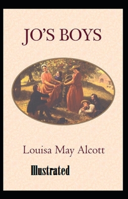 Jo's Boys Illustrated by Louisa May Alcott