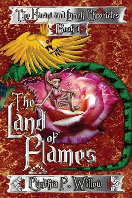 The Land of Flames: The Karini and Lamek Chronicles by Cynthia P. Willow