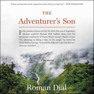 The Adventurer's Son: A Memoir by Roman Dial