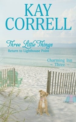 Three Little Things: Return to Lighthouse Point by Kay Correll