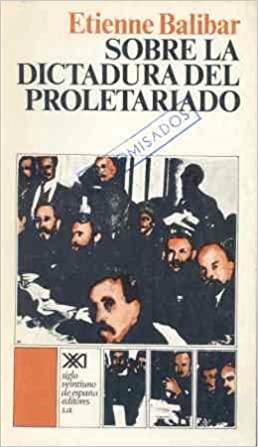 Sobre la dictadura del proletariado by Étienne Balibar