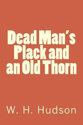 Dead Man's Plack and an Old Thorn by W.H. Hudson