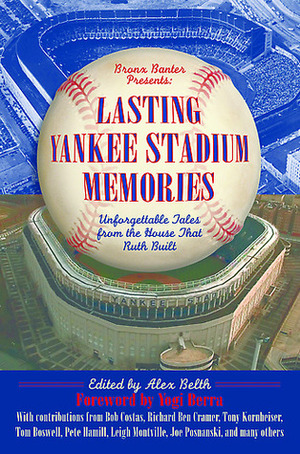 Lasting Yankee Stadium Memories by Alex Belth