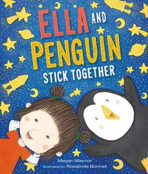 Ella and Penguin Stick Together by Rosalinde Bonnet, Megan Maynor
