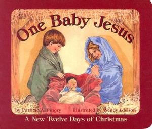 One Baby Jesus: A New Twelve Days of Christmas by Patricia A. Pingry