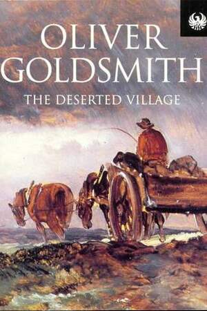 The Deserted Village and Other Poems by Oliver Goldsmith