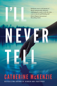 I'll Never Tell by Catherine McKenzie