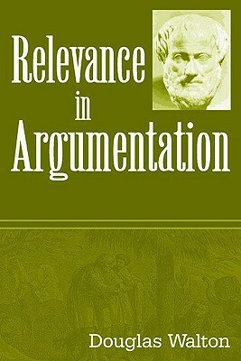 Relevance in Argumentation by Douglas Walton