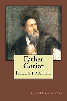 Father Goriot: Illustrated by Honoré de Balzac