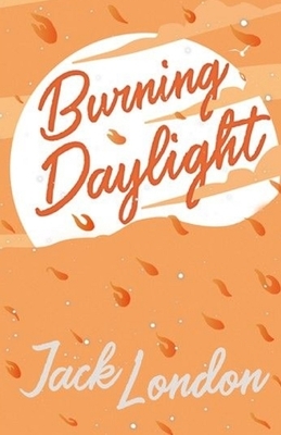 Burning Daylight by Jack London