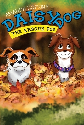 Daisy Dog: The Rescue Dog by Amanda Hopkins