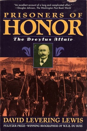 Prisoners of Honor: The Dreyfus Affair by David Levering Lewis