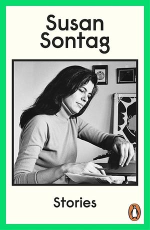 Stories: Collected Stories by Susan Sontag