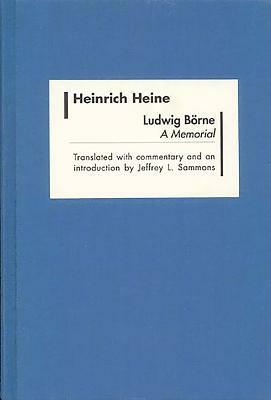 Ludwig Börne: A Memorial by Jeffrey L. Sammons, Heinrich Heine