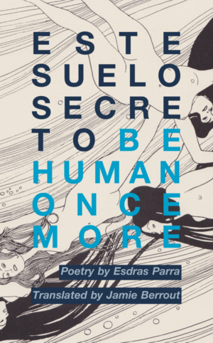 To Be Human Once More by Esdras Parra