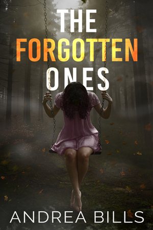 The Forgotten Ones by Andrea Bills
