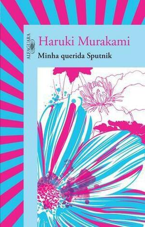 Minha Querida Sputnik by Haruki Murakami