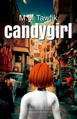 Candygirl: An Egyptian Novel by M. M. Tawfik