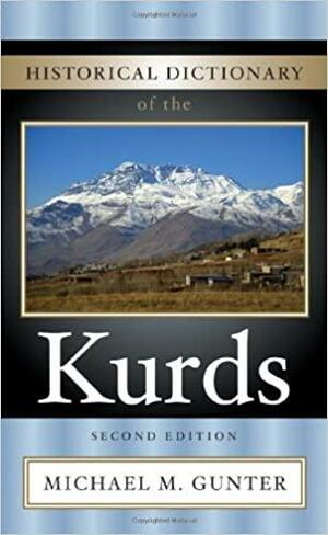 Historical Dictionary of the Kurds by Michael M. Gunter