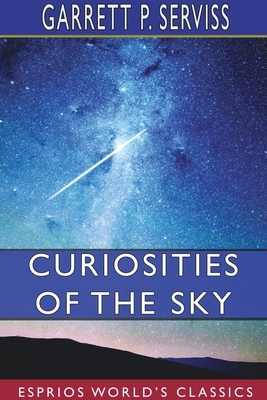 Curiosities of the Sky (Esprios Classics) by Garrett P. Serviss