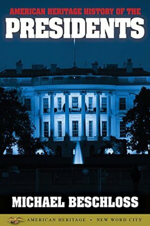 American Heritage History of the Presidents by Michael R. Beschloss