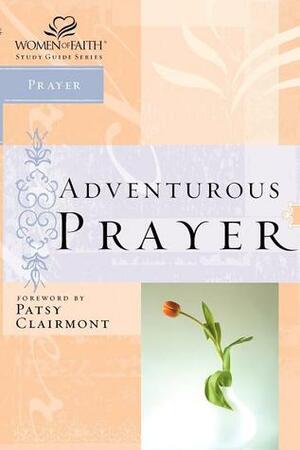 Adventurous Prayer by Women of Faith, Patsy Clairmont