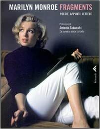 Fragments: Poesie, appunti, lettere by Antonio Tabucchi, Marilyn Monroe