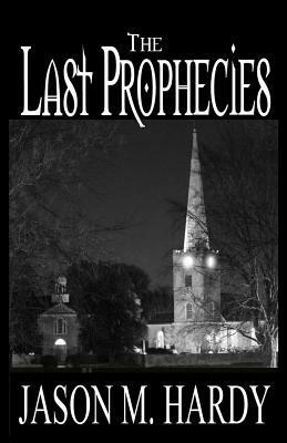 The Last Prophecies by Jason M. Hardy