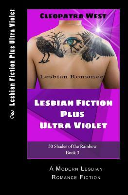 Lesbian Fiction Plus Ultra Violet: A Modern Lesbian Romance Fiction by Cleopatra Mark