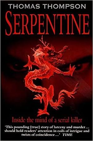 Serpentine: The True Story of a Serial Killer's Reign of Terror from Europe to South Asia by Thomas Thompson