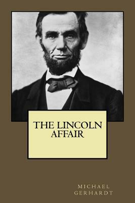 The Lincoln Affair by Michael Gerhardt