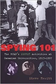 Spying 101: The Rcmp's Secret Activities at Canadian Universities, 1917-1997 by Steve Hewitt
