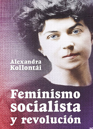Feminismo Socialista y Revolución by Alexandra Kollontai