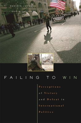 Failing to Win: Perceptions of Victory and Defeat in International Politics by Johnson, Tierney