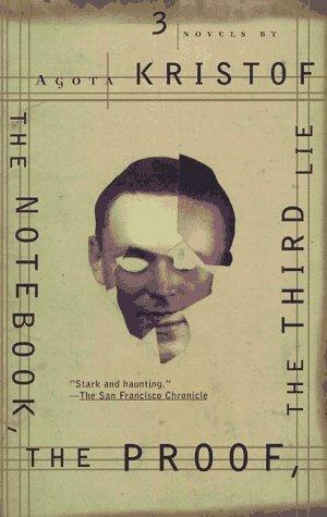 The Notebook, The Proof, The Third Lie: Three Novels by Ágota Kristóf, David Watson