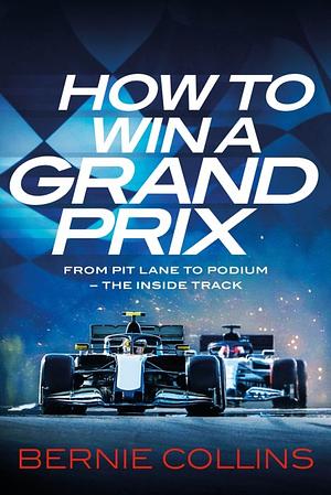How to Win a Grand Prix by Bernie Collins
