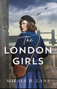 The London Girl's  by Soraya M. Lane