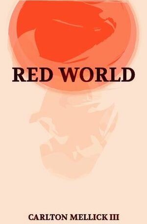 Red World by Carlton Mellick III
