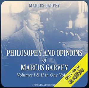 Philosophy and Opinions of Marcus Garvey Volume I and II in One Volume by Amy Jacques Garvey