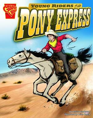Young Riders of the Pony Express by Jessica Gunderson
