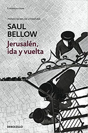 Jerusalén, ida y vuelta by Saul Bellow