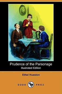 Prudence of the Parsonage (Illustrated Edition) (Dodo Press) by Ethel Hueston
