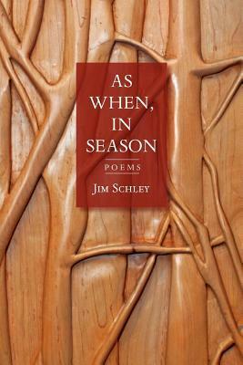 As When, in Season by Jim Schley