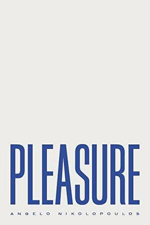 PLEASURE by Angelo Nikolopoulos