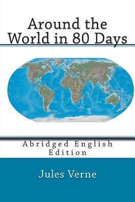 Around the World in 80 Days: Abridged English Edition by Jules Verne